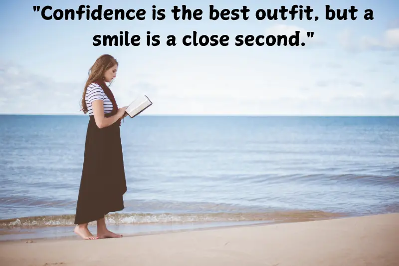 confidence is the best outfit, but a smile is a close second.