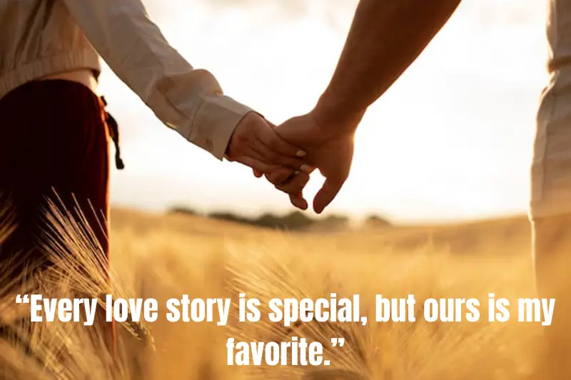 “every love story is special, but ours is my favorite.”