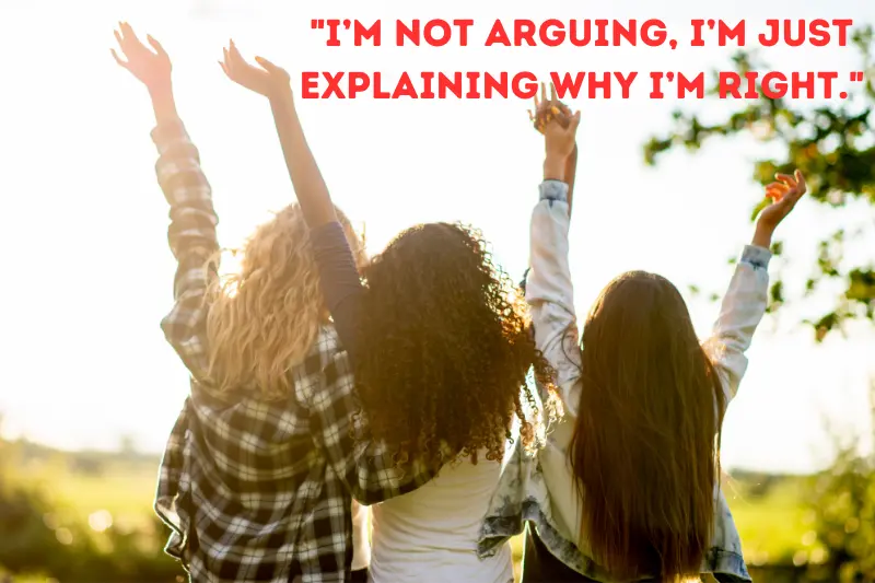 i’m not arguing, i’m just explaining why i’m right. 