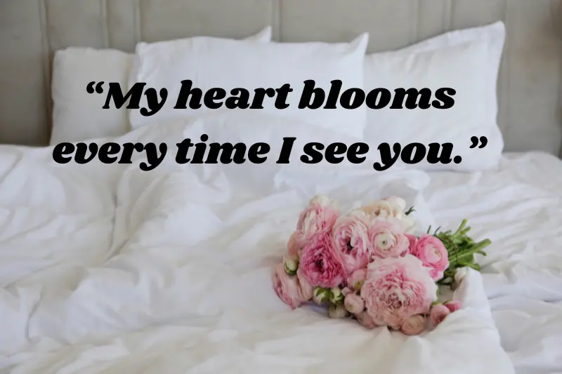 my heart blooms every time I see you