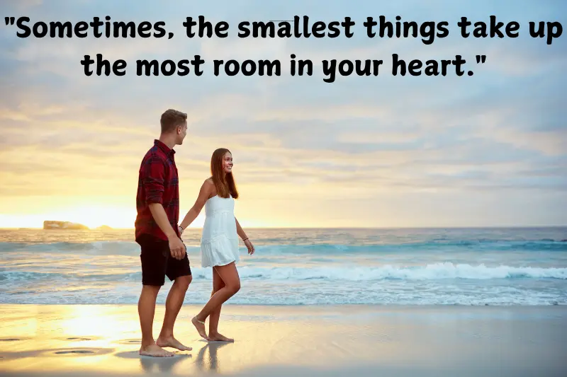 sometimes, the smallest things take up the most room in your heart.