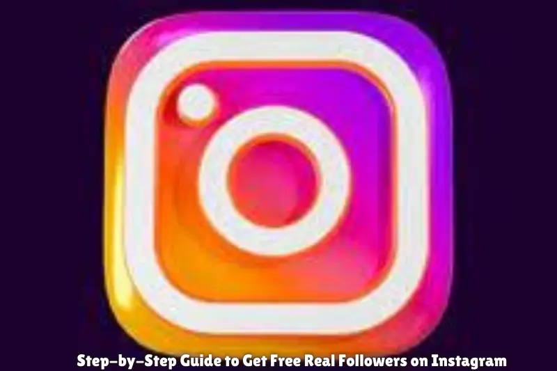 step-by-step guide to get free real followers on instagram