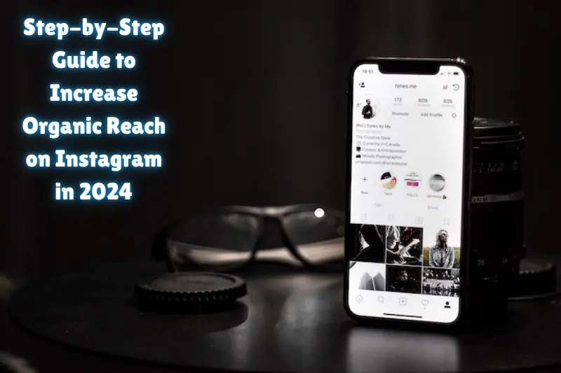 step-by-step guide to increase organic reach on instagram in 2024