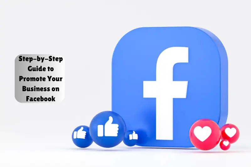 step-by-step guide to promote your business on facebook