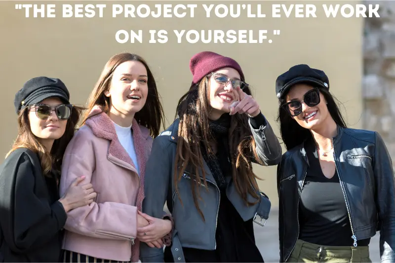 the best project you’ll ever work on is yourself.