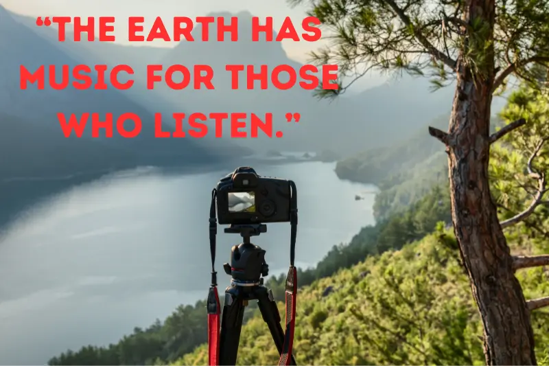 “the earth has music for those who listen.”