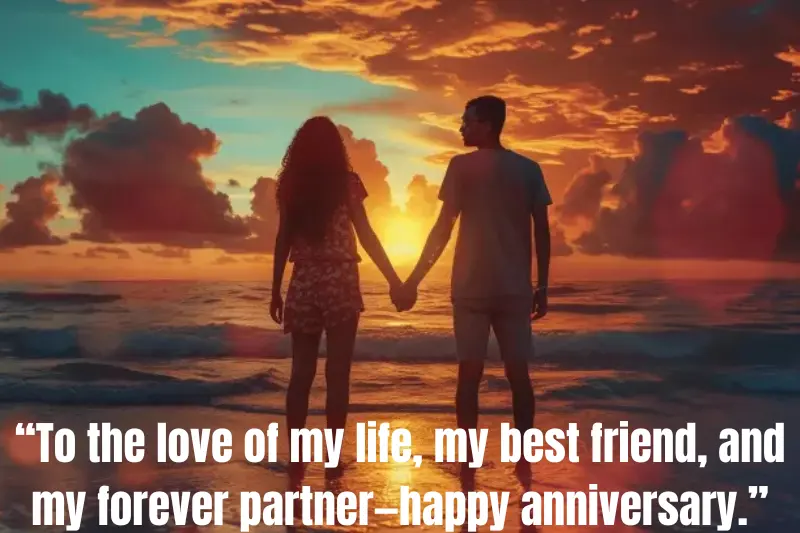 “to the love of my life, my best friend, and my forever partner—happy anniversary.”