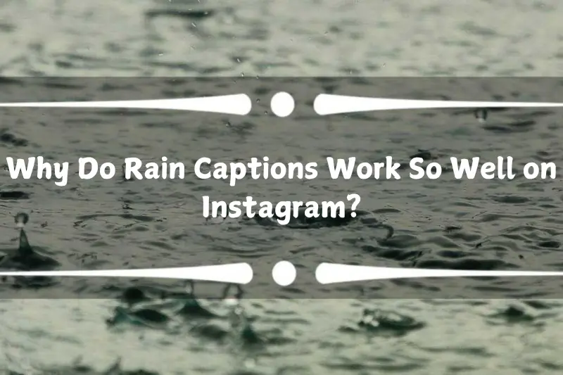 why do rain captions work so well on instagram