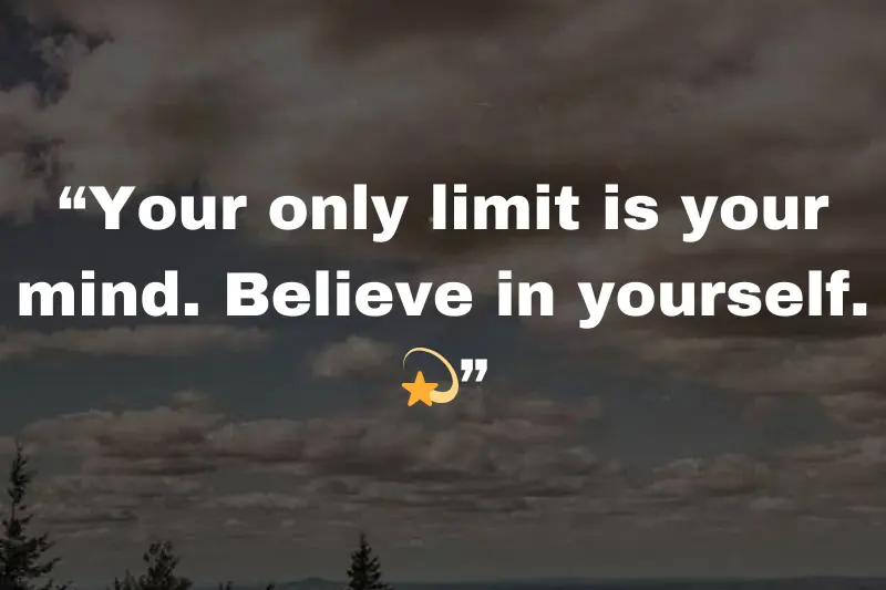 “your only limit is your mind. believe in yourself. 💫”